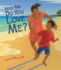 How Far Do You Love Me? by Lulu Delacre